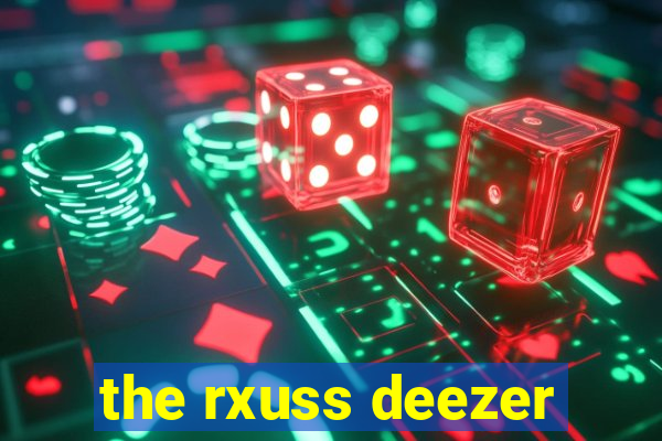 the rxuss deezer